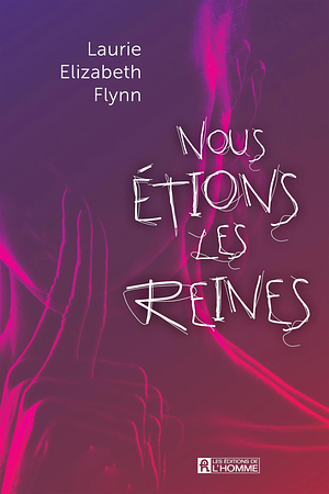 Nous étions les reines by Laurie Elizabeth Flynn