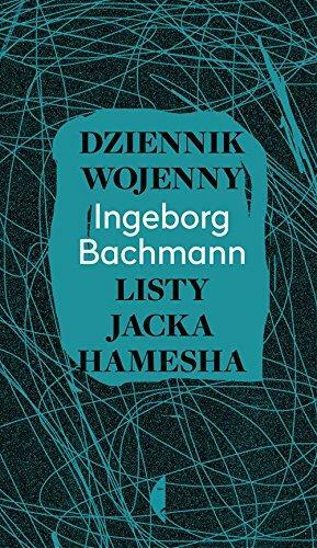 Dziennik wojenny. Z listami od Jacka Hamesha by Ingeborg Bachmann, Hans Höller
