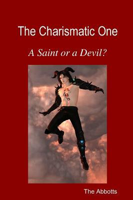 The Charismatic One - A Saint or a Devil? by The Abbotts