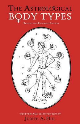 The Astrological Body Types: Face, Form and Expression by Brian Butler, Judith Hill