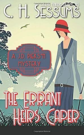The Errant Heirs Caper (The JD Pierson Mystery Series) by C.H. Sessums