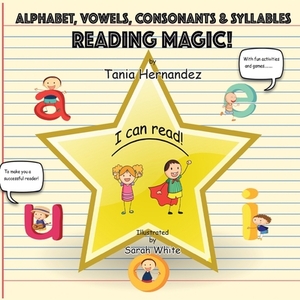 Alphabet, Vowels, Consonants & Syllables Reading Magic! by Tania Hernandez