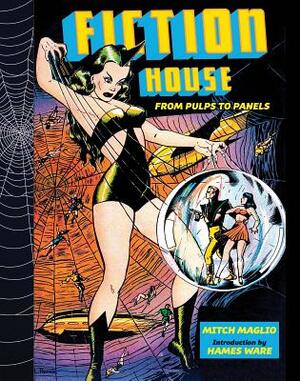 Fiction House: From Pulps to Panels, from Jungles to Space by Mitch Maglio