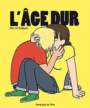 L'âge dur by Max de Radiguès