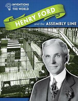 Henry Ford and the Assembly Line by Angela Royston