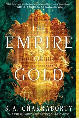 The Empire of Gold by S.A. Chakraborty