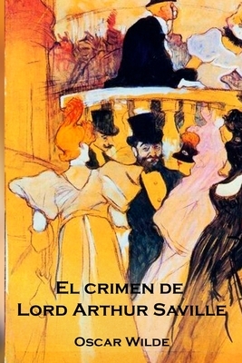 El crimen de Lord Arthur Saville by Oscar Wilde