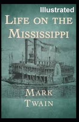 Life On The Mississippi Illustrated by Mark Twain