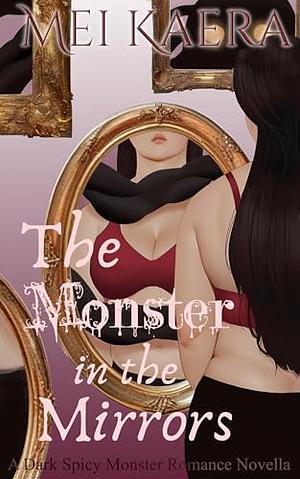 The Monster in the Mirrors by Mei Kaera