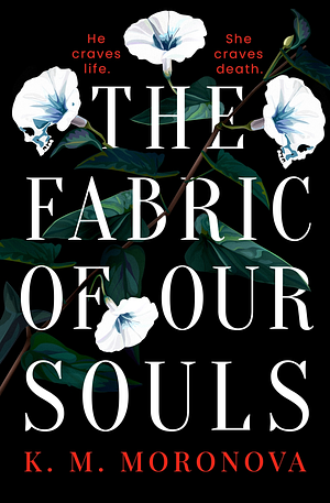 The Fabric of Our Souls by K.M. Moronova, K.M. Moronova