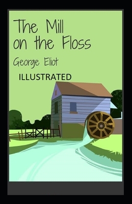 The Mill on the Floss Illustrated by George Eliot