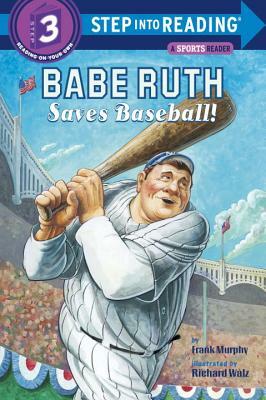 Babe Ruth Saves Baseball! by Frank Murphy