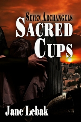 Sacred Cups by Jane Lebak