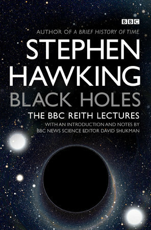 Black Holes: The BBC Reith Lectures by Stephen Hawking