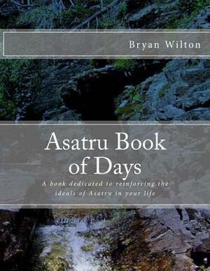 Asatru Book of Days by Bryan D. Wilton