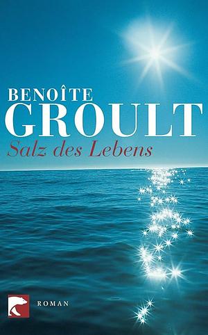 Salz des Lebens by Benoîte Groult