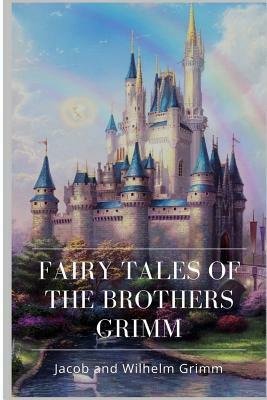 Fairy Tales of the Brothers Grimm by Jacob Grimm