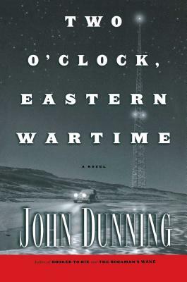 Two O'Clock, Eastern Wartime by John Dunning