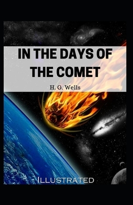 In the Days of the Comet Illustrated by H.G. Wells