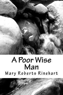A Poor Wise Man by Mary Roberts Rinehart