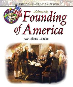 Celebrate the Founding of America with Elaine Landau by Elaine Landau