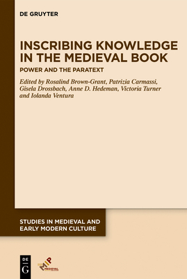 Inscribing Knowledge in the Medieval Book: The Power of Paratexts by 