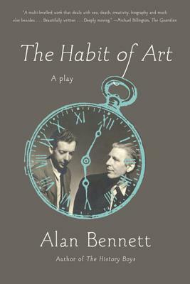 The Habit of Art: A Play by Alan Bennett