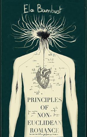 Principles of Non-Euclidean Romance by Ela Bambust, Ela Bambust