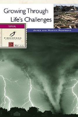 Growing Through Life's Challenges by James Reapsome, Martha Reapsome