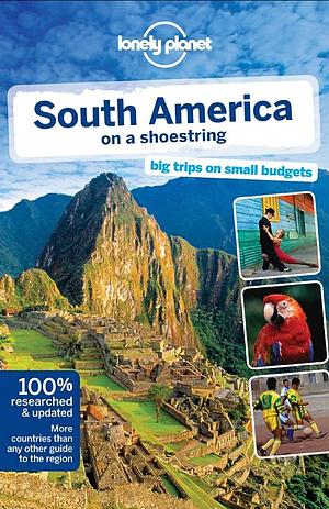 Lonely Planet South America on a Shoestring by 