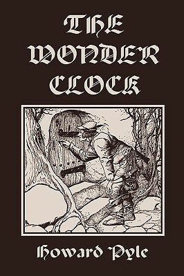 The Wonder Clock, Illustrated Edition by Howard Pyle