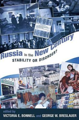 Russia In The New Century: Stability Or Disorder? by Victoria Bonnell, George Breslauer