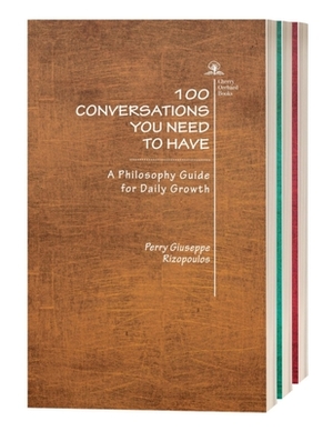 100 Conversations You Need to Have (Trilogy) by Perry Giuseppe Rizopoulos