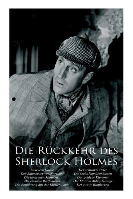 Die Rückkehr des Sherlock Holmes: Im leeren Hause, Der Baumeister von Norwood, Die tanzenden Männchen, Die einsame Radfahrerin, Die Entführung aus der by Arthur Conan Doyle