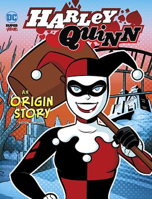 Harley Quinn: An Origin Story by Laurie S. Sutton