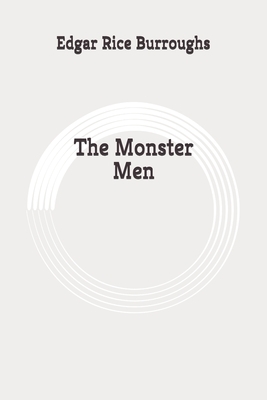 The Monster Men: Original by Edgar Rice Burroughs