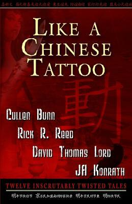 Like A Chinese Tattoo by J.A. Konrath, David Thomas Lord, Rick R. Reed