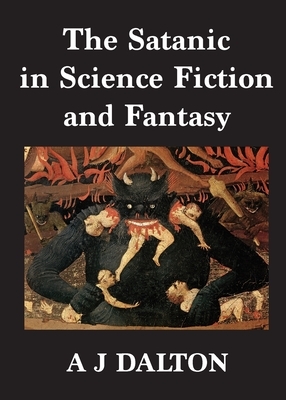 The Satanic in Science Fiction and Fantasy by A.J. Dalton