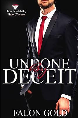 Undone By Deceit by Falon Gold