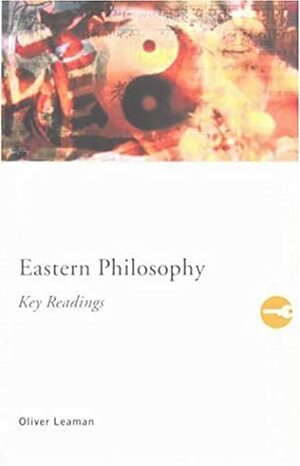 Eastern Philosophy: Key Readings by Oliver Leaman