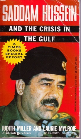 Saddam Hussein and the Crisis in the Gulf by Judith Miller, Laurie Mylroie