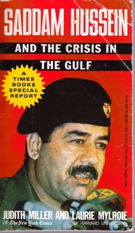 Saddam Hussein and the Crisis in the Gulf by Laurie Mylroie, Judith Miller