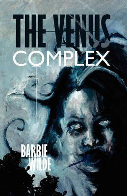 The Venus Complex by Barbie Wilde