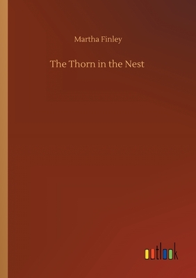 The Thorn in the Nest by Martha Finley