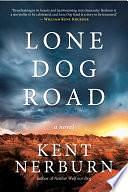 Lone Dog Road: A Novel by Kent Nerburn