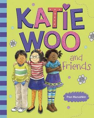 Katie Woo and Friends by Fran Manushkin