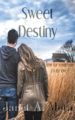 Sweet Destiny by Janet A. Mota