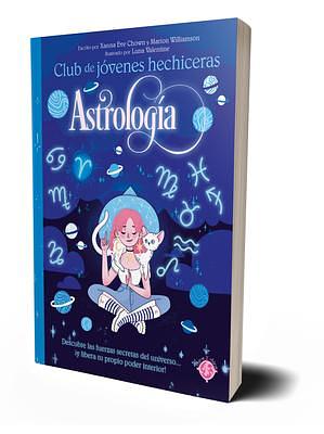 Astrología / The Teen Witches' Guide to Astrology by Marion Williamson, LUNE VALENTINE, Xanna Eve Chown