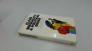 Class Inequality And Political Order: Social Stratification In Capitalist And Communist Societies by Frank Parkin