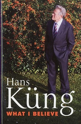 What I Believe by Hans Küng